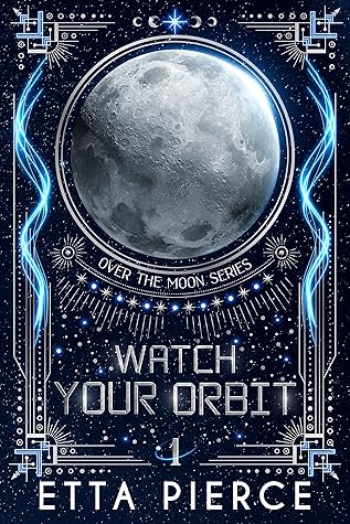Watch Your Orbit (Over the Moon #1)
