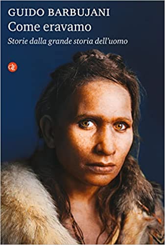 Come Eravamo: Storie dalla Grande Storia dell’Uomo (Hardcover)