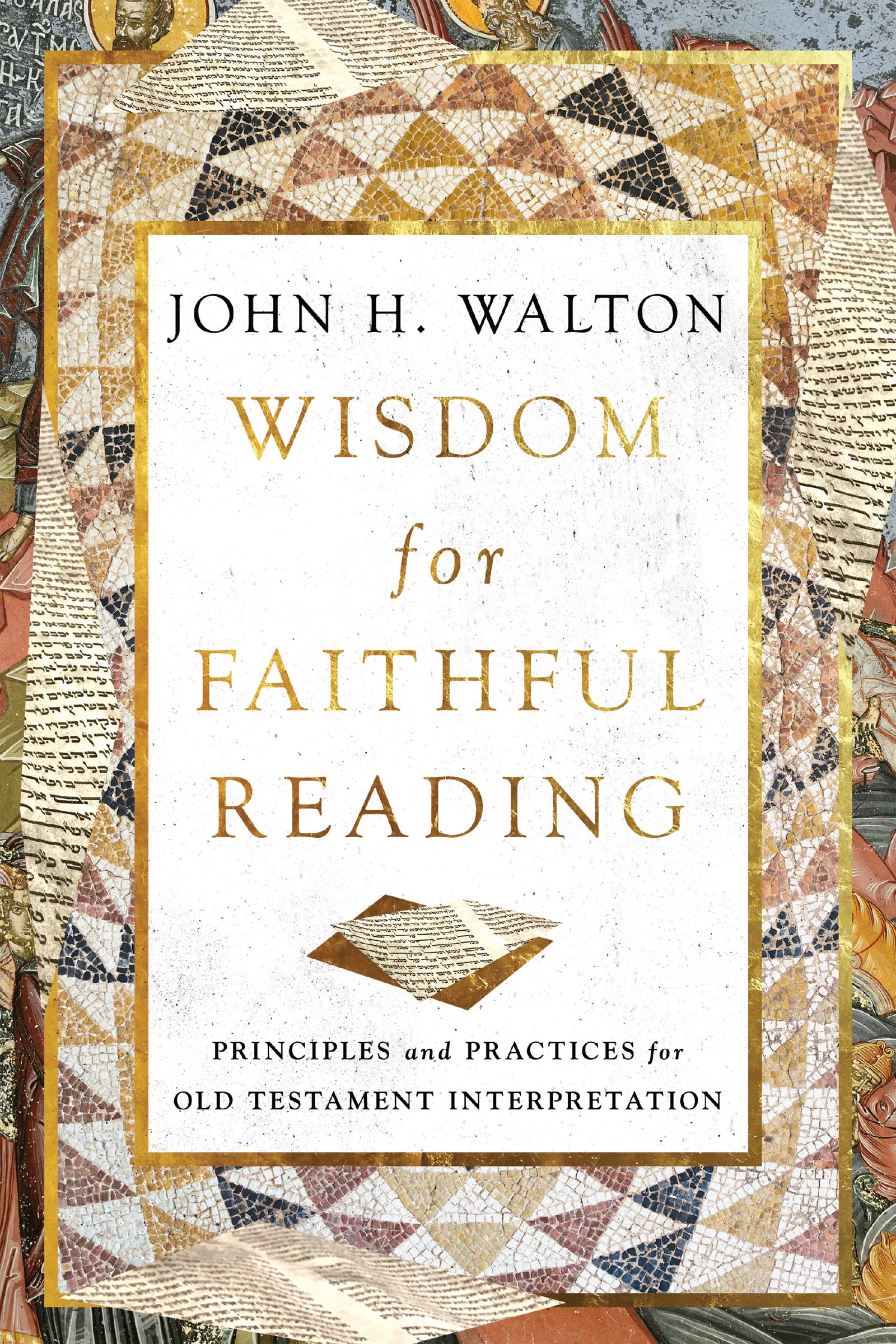 Wisdom for Faithful Reading: Principles and Practices for Old Testament Interpretation (Kindle Edition)