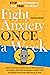 Fight Anxiety Once a Week: Stop Overthinking and Free Yourself From Constant Stress and Worry Discover the Guided Method to Achieve a Happy Life by ... Day at a Time (The "Once a Week" Manifesto)