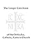 The Longer Catechism of The Orthodox, Catholic, Eastern Church: also known as the Catechism of St. Philaret (Drozdov) of Moscow (Св. Филарет, Митрополит Московски) (Orthodox Christianity)