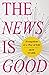 The News Is Good: Evangelism as a Way of Life