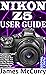 NIKON Z5 USER GUIDE: Beginners Digital Photography Manual on Buttons, Dials, Setting Up, Menus, Camera Modes, Shooting Tips and Connections (Photography by Funky Traders)