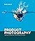 Product Photography: Lighting, Composition, and Shooting Techniques