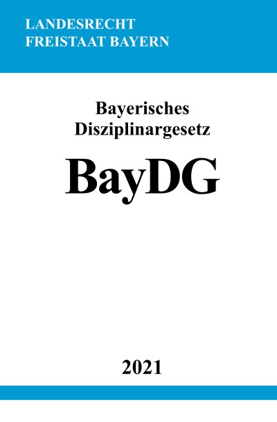 Bayerisches Disziplinargesetz (BayDG) (German Edition)