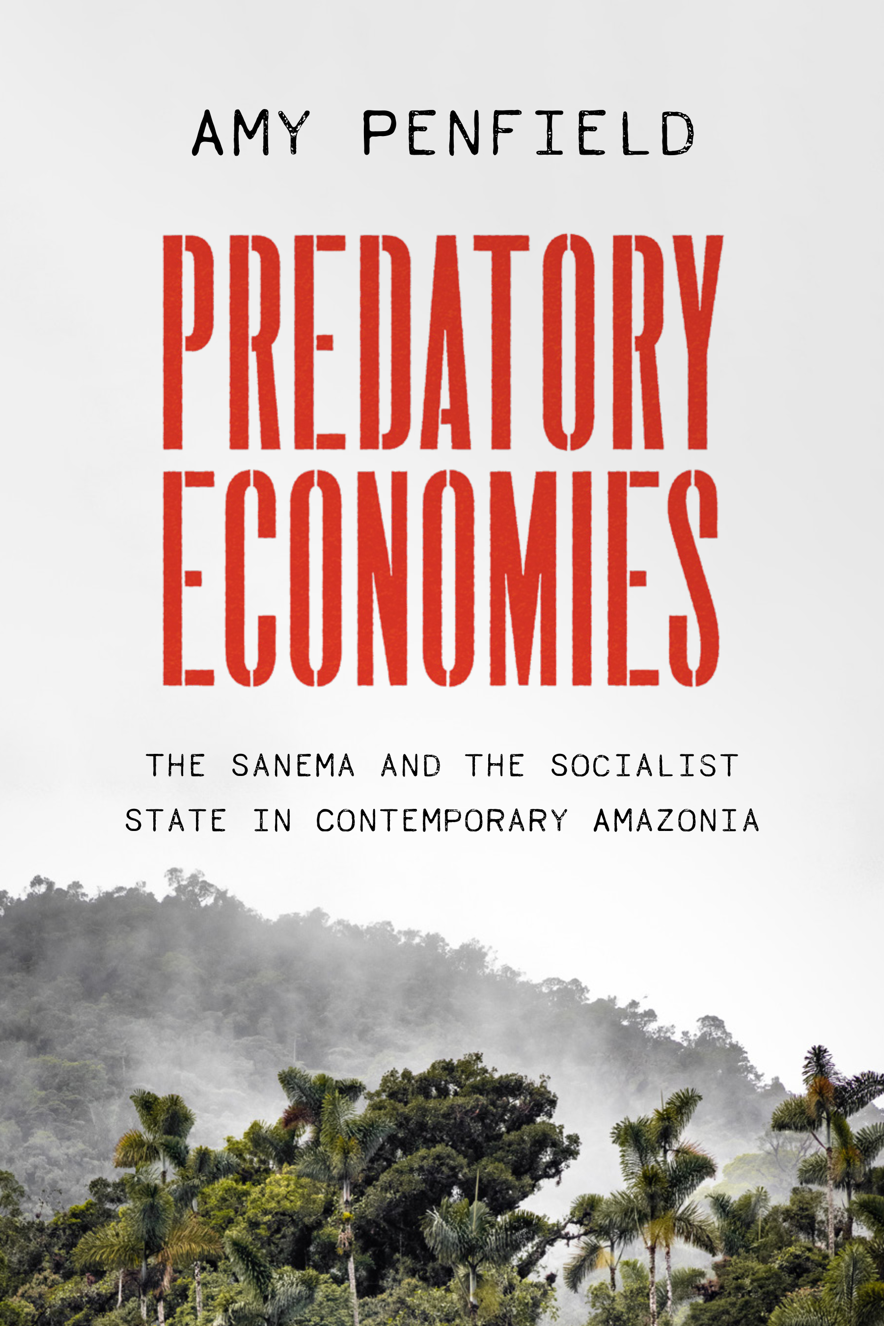 Predatory Economies: The Sanema and the Socialist State in Contemporary Amazonia (Joe R. and Teresa Long Series in Latin American and Latino Art and Culture)