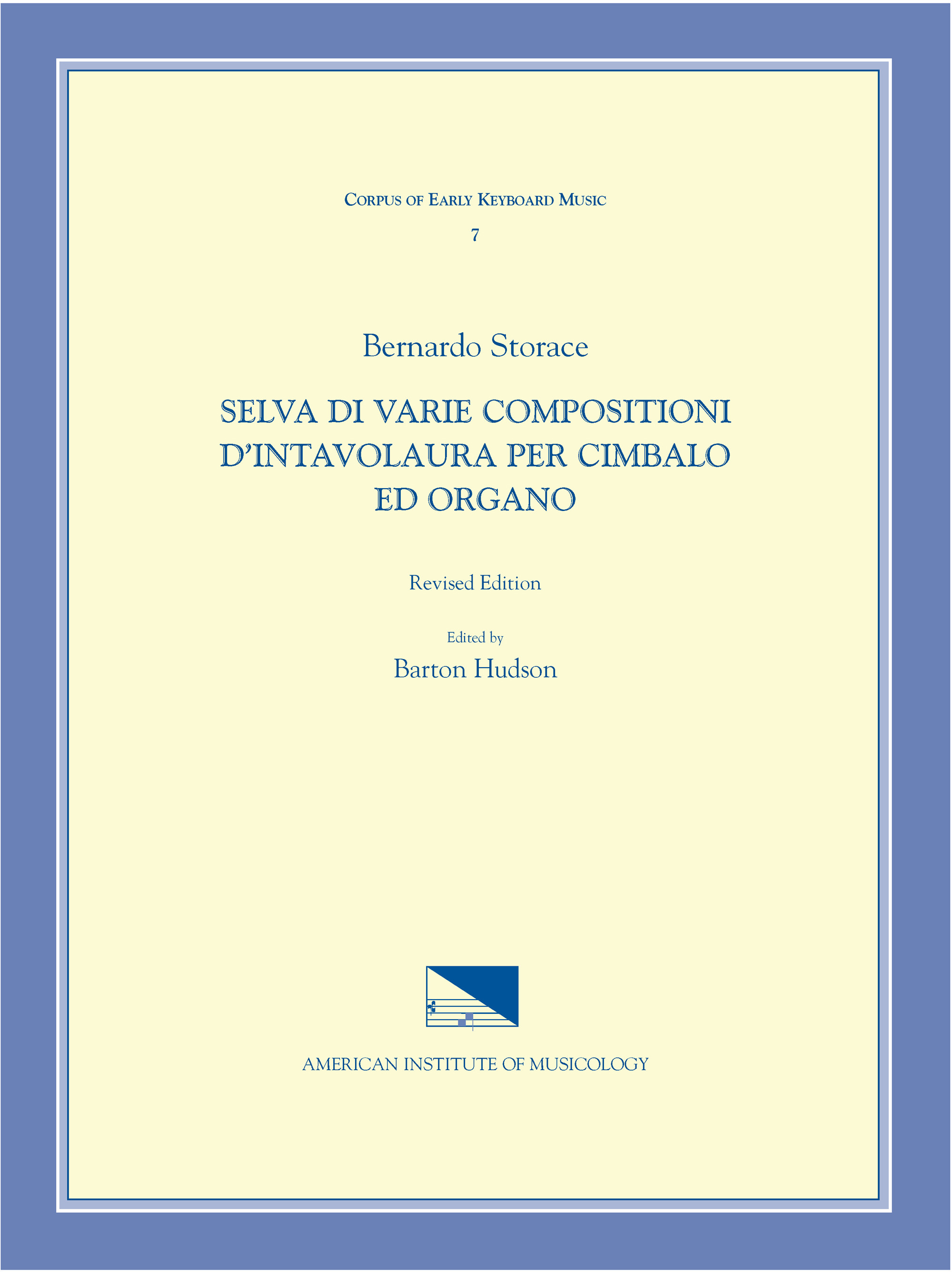 CEKM 7 Bernardo Storace (17th c.), Selva di Varie Compositioni d'Intavolatura per Cimbalo ed Organo