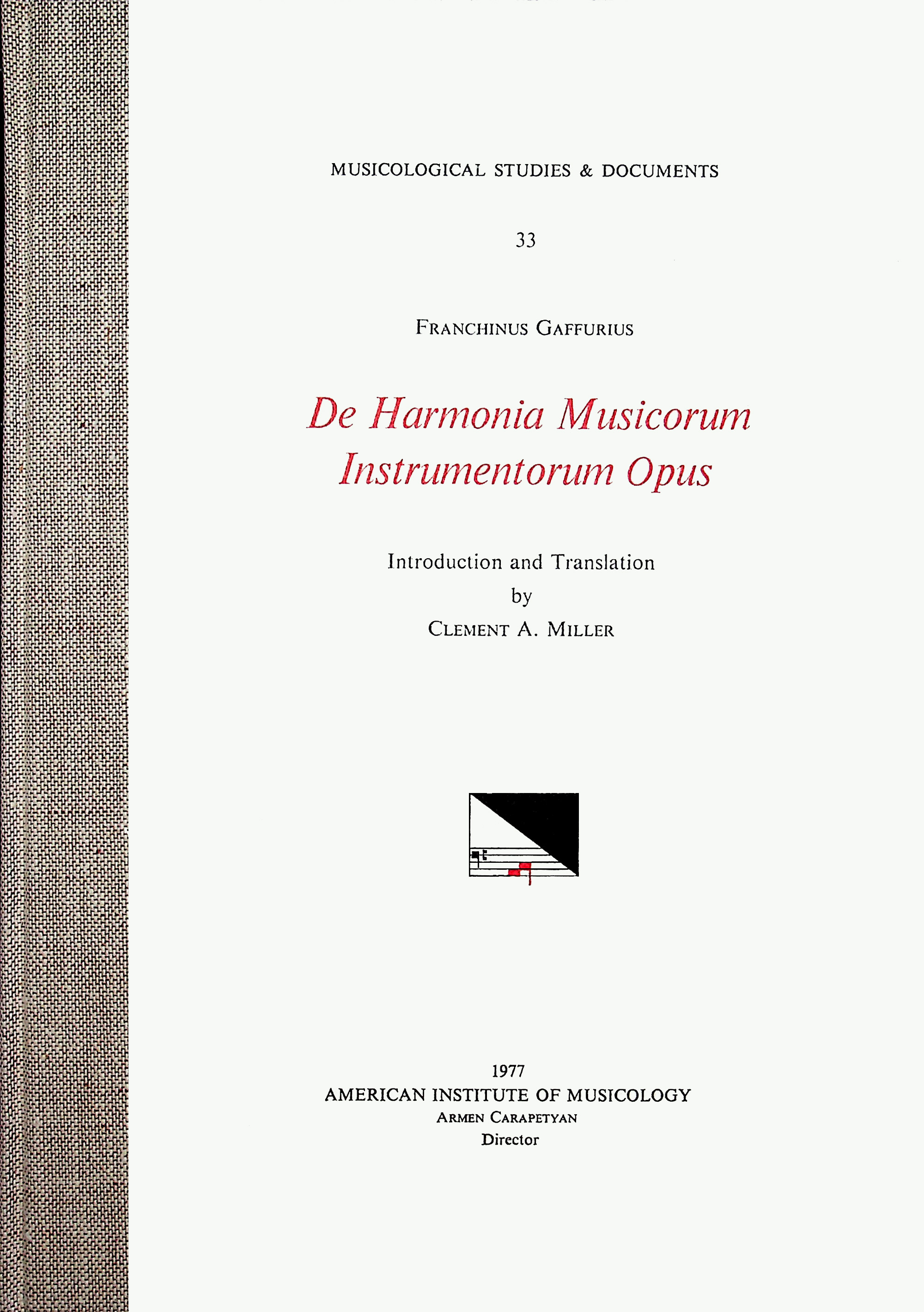 MSD 33 FRANCHINUS GAFFURIUS (1451-1522), De Harmonia musicorum instrumentorum opus, edited by Clement A. Miller