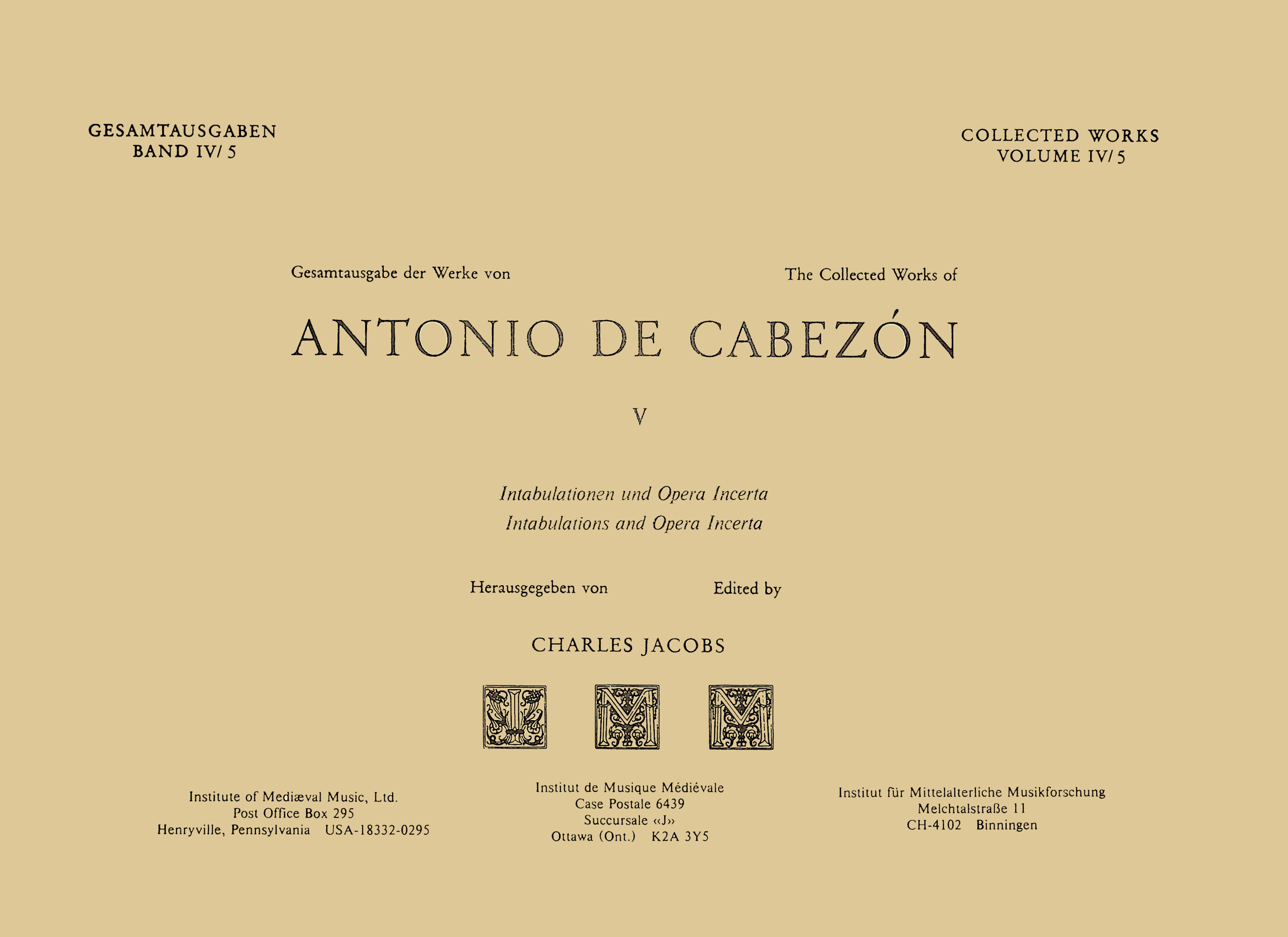 CW 4 ANTONIO DE CABEZÓN (1510–1566), Collected Works. Vol. 5. Intabulations and Opera Incerta. Edited by Charles Jacobs. (Volume 4)