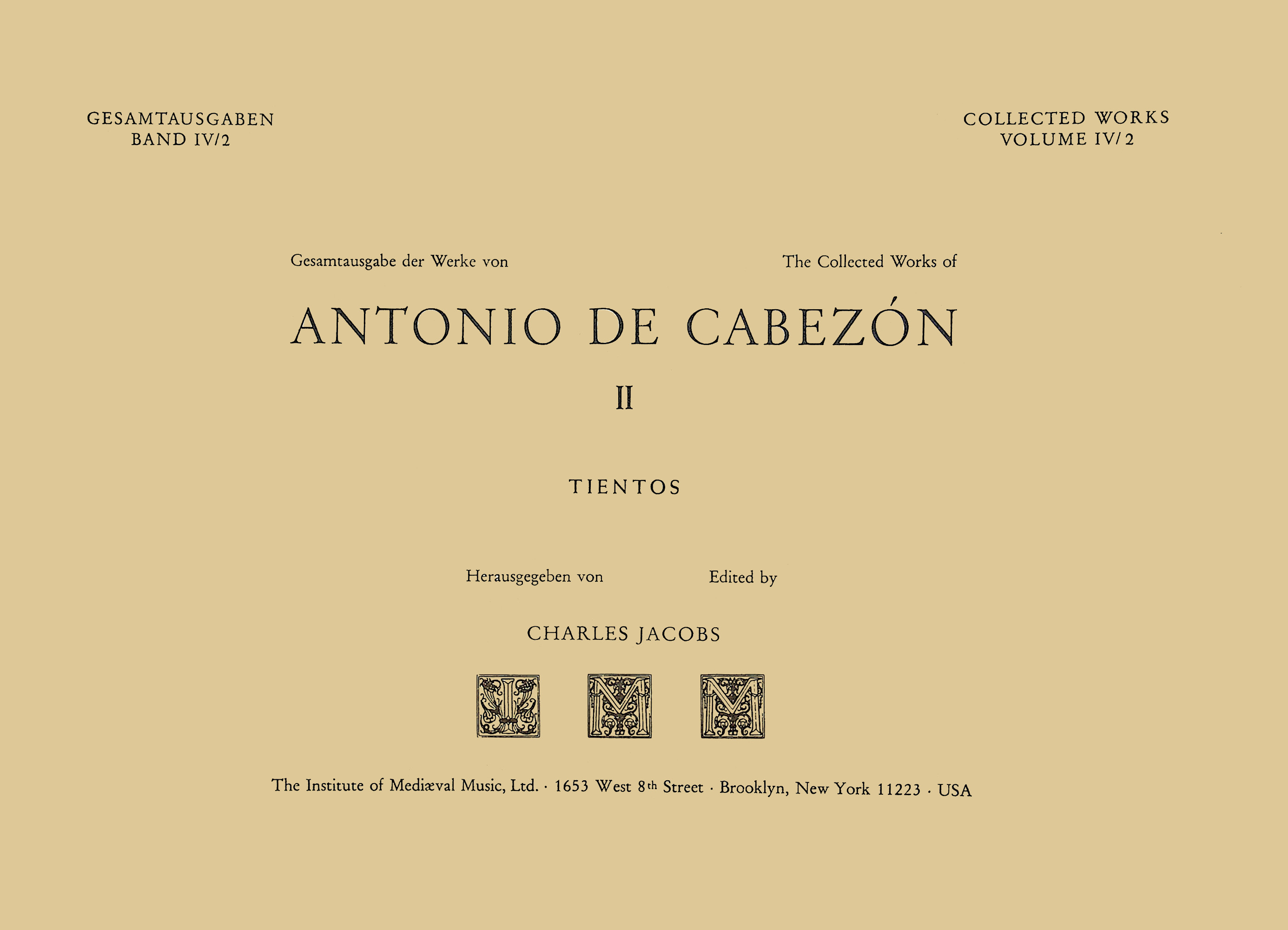CW 4 ANTONIO DE CABEZÓN (1510–1566), Collected Works. Vol. 2. 27 Tientos. Edited by Charles Jacobs. (Volume 4)