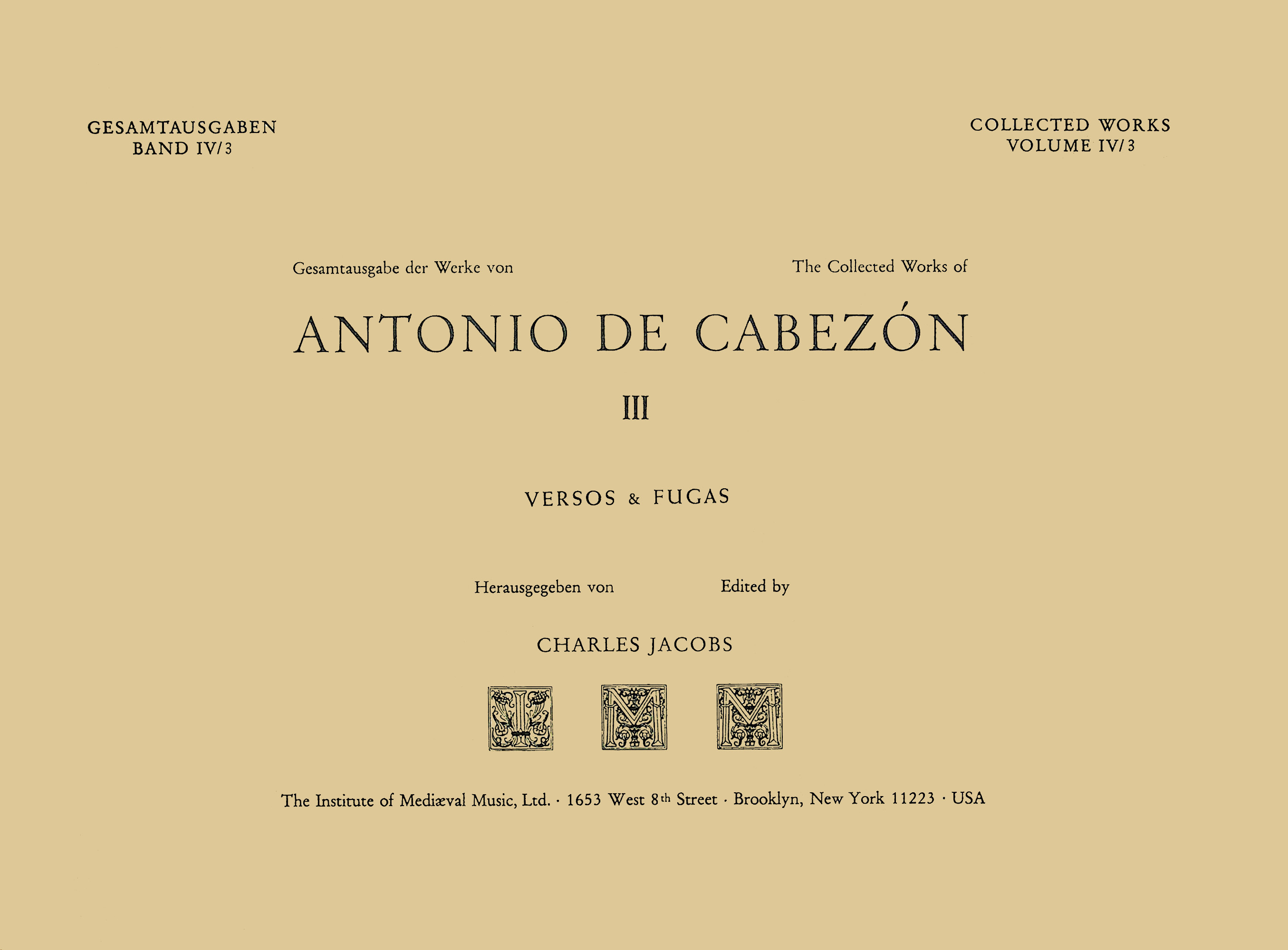 CW 4 ANTONIO DE CABEZÓN (1510–1566), Collected Works. Vol. 3. Versos y Fugas. Edited by Charles Jacobs. (Volume 4)