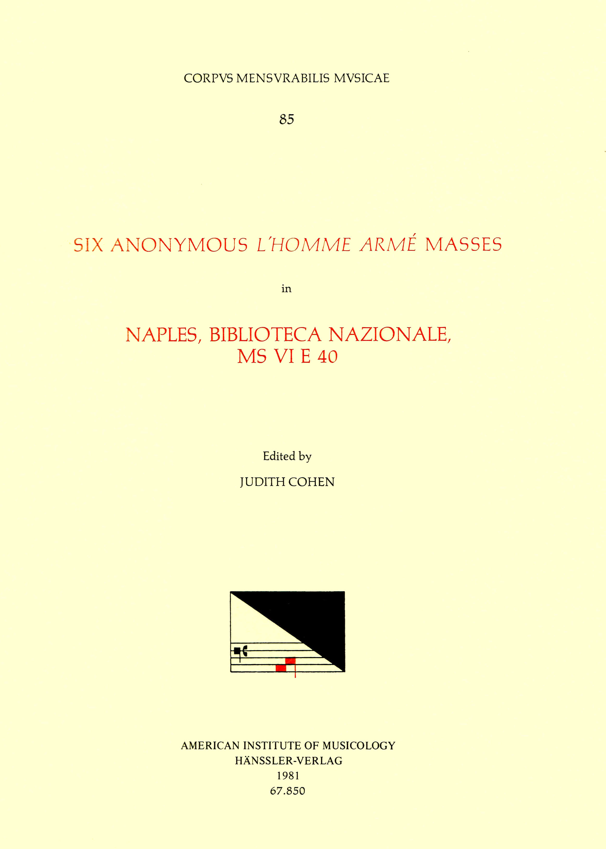 CMM 85 Six Anonymous L'Homme armé Masses in Naples, Biblioteca Nazionale, Ms VI E 40, edited by Judith Cohen