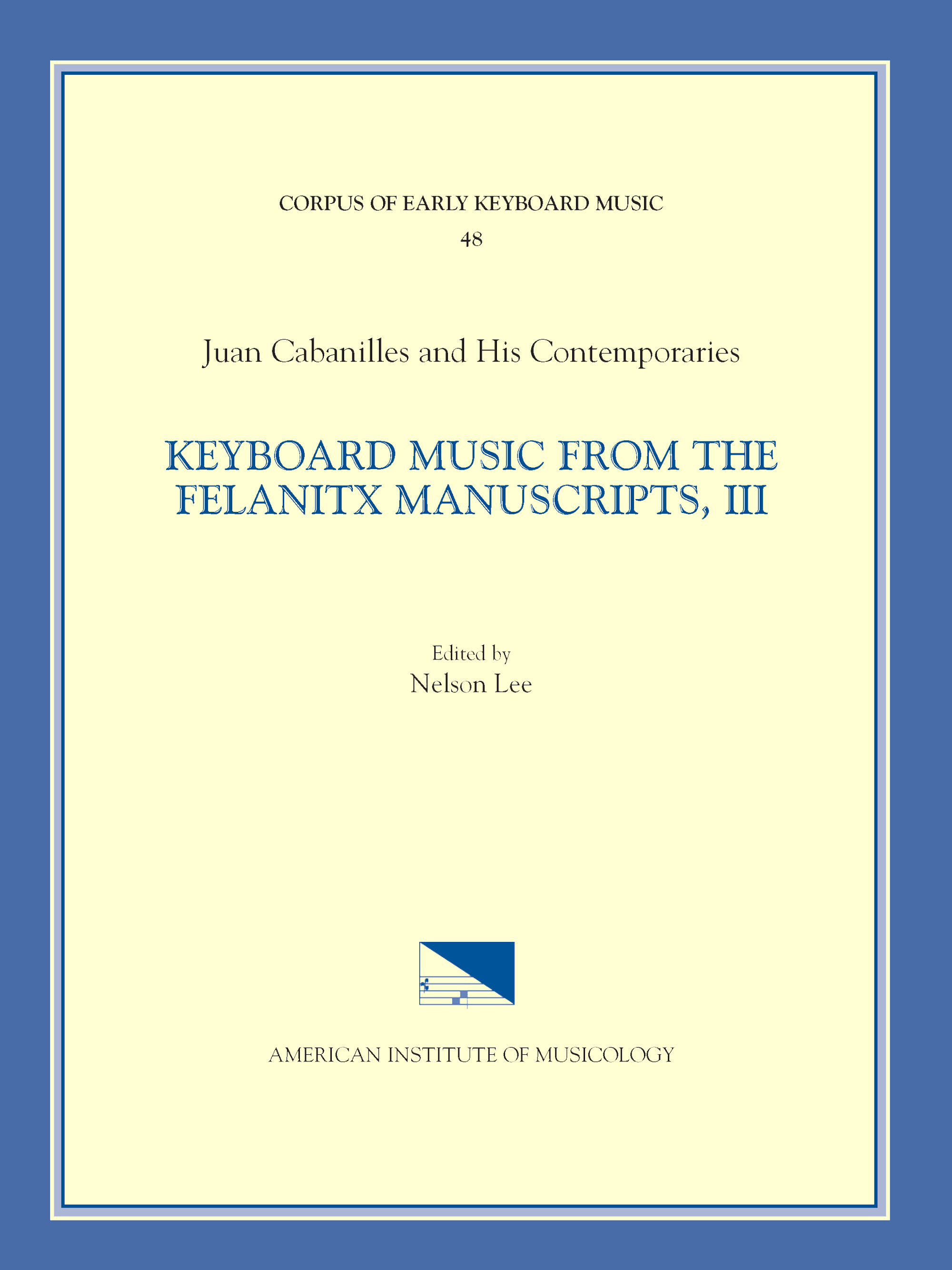 CEKM 48 Jan Cabanilles and his Contemporaries, Keyboard Music from the Felanitx Manuscripts, III. Vol. III Tientos, Tones 1-8, Versets 287-305
