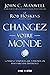 Changez votre monde - Comment n'importe qui, n'importe où peut faire une différence