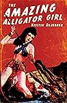 The Amazing Alligator Girl The Amazing Alligator Girl