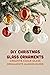 DIY Christmas Glass Ornamen...