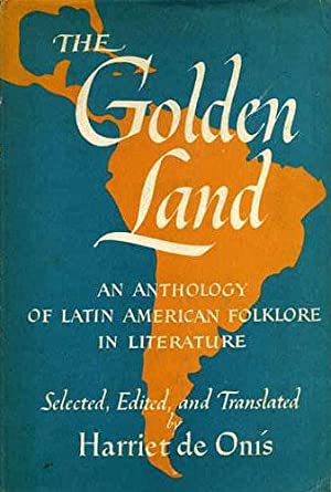 The Golden Land: An Anthology of Latin American Folklore in Literature