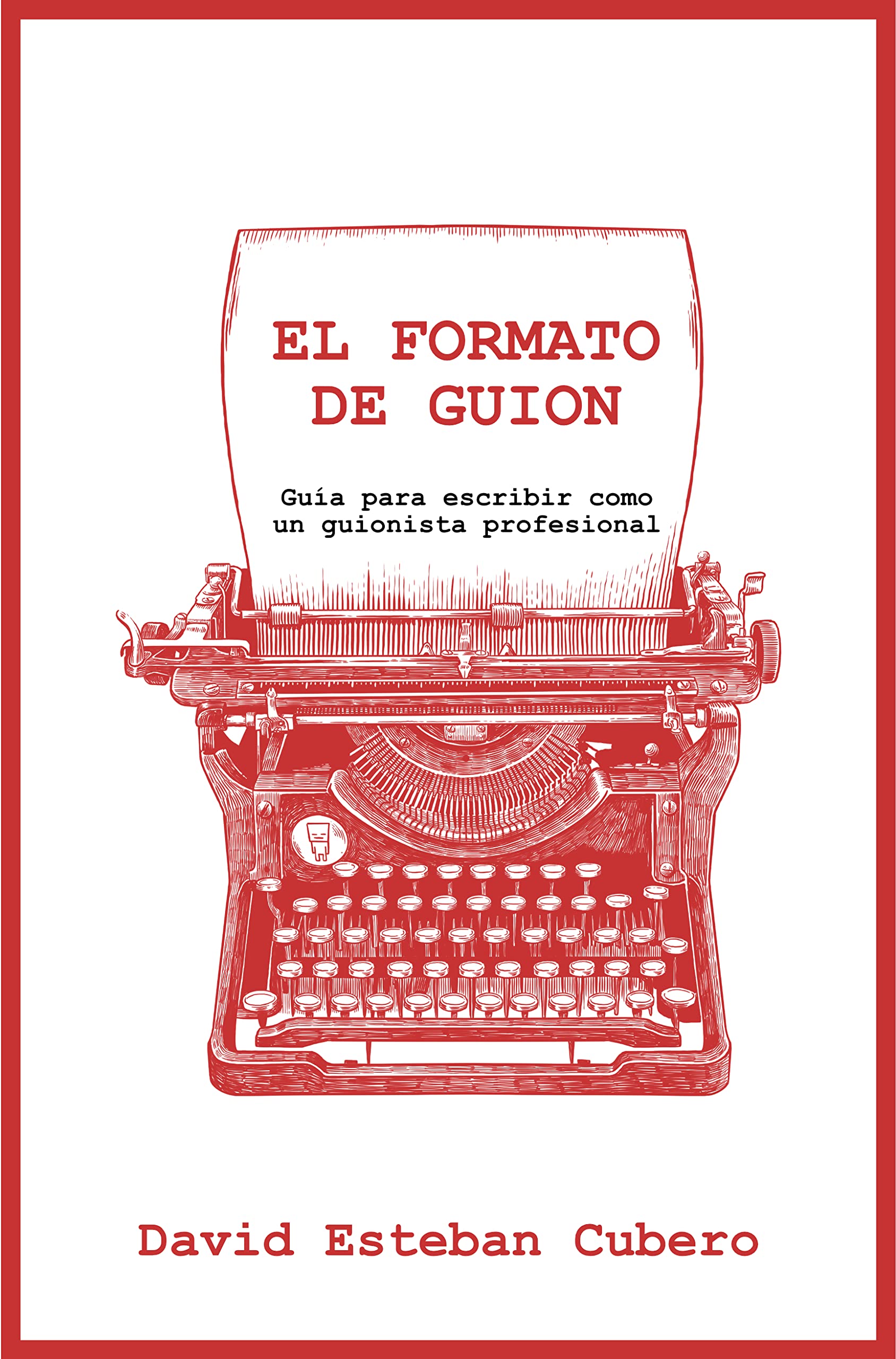 El formato de guion: Guía para escribir como un guionista profesional (Biblioteca del guionista nº 2) (Spanish Edition)