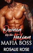 Owned by the Italian Mafia Boss (Possessive Mafia Kings, #1)