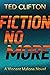 Fiction No More