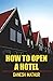 How to Open A Hotel by Ganesh Mathur