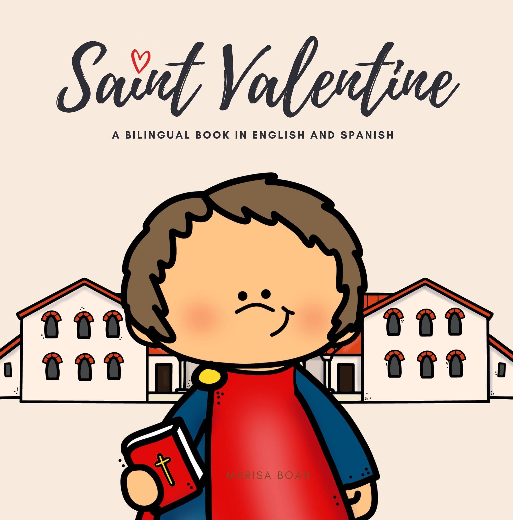 Saint Valentine: The Legend of Saint Valentine - San Valentín - A Bilingual Book in English and Spanish (Around the World by Magic Spells for Teachers LLC)