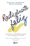 Radicalmente feliz: Guía de usuario para una mente plena Radicalmente feliz: Guía de usuario para una mente plena