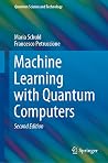 Machine Learning with Quantum Computers (Quantum Science and Technology) Machine Learning with Quantum Computers (Quantum Science and Technology)