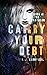 Carry Your Debt by E.J. Campbell