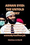 ADNAN SYED: THE UNTOLD STORY : Murder case vacated after 23 years in prison|An important perspective on Adnan's trials, appeals and the reasons why he was eventually freed from jail