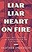 Liar Liar Heart on Fire: Ho...