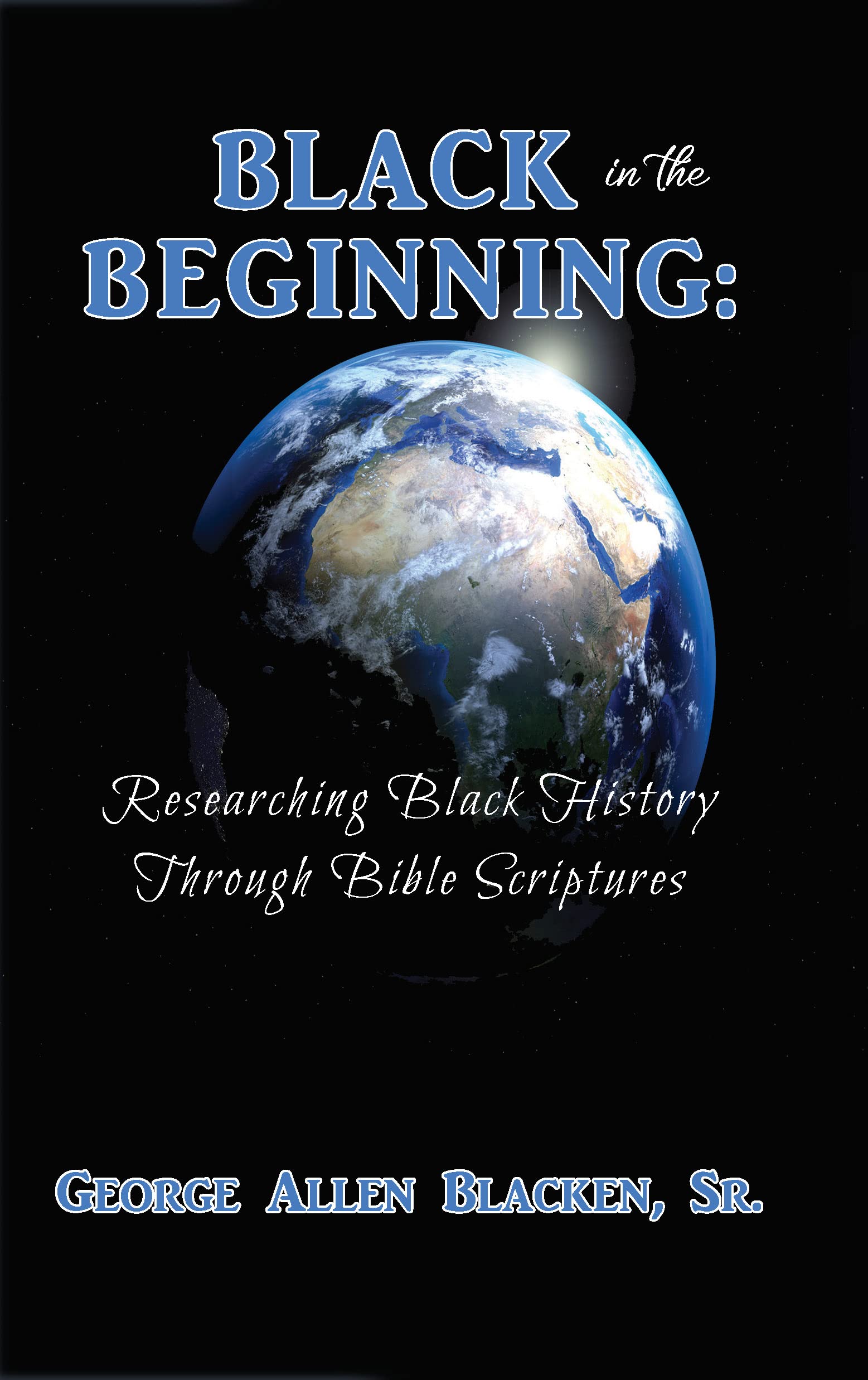Black in the Beginning: Researching Black History Through Bible Scriptures (Kindle Edition)
