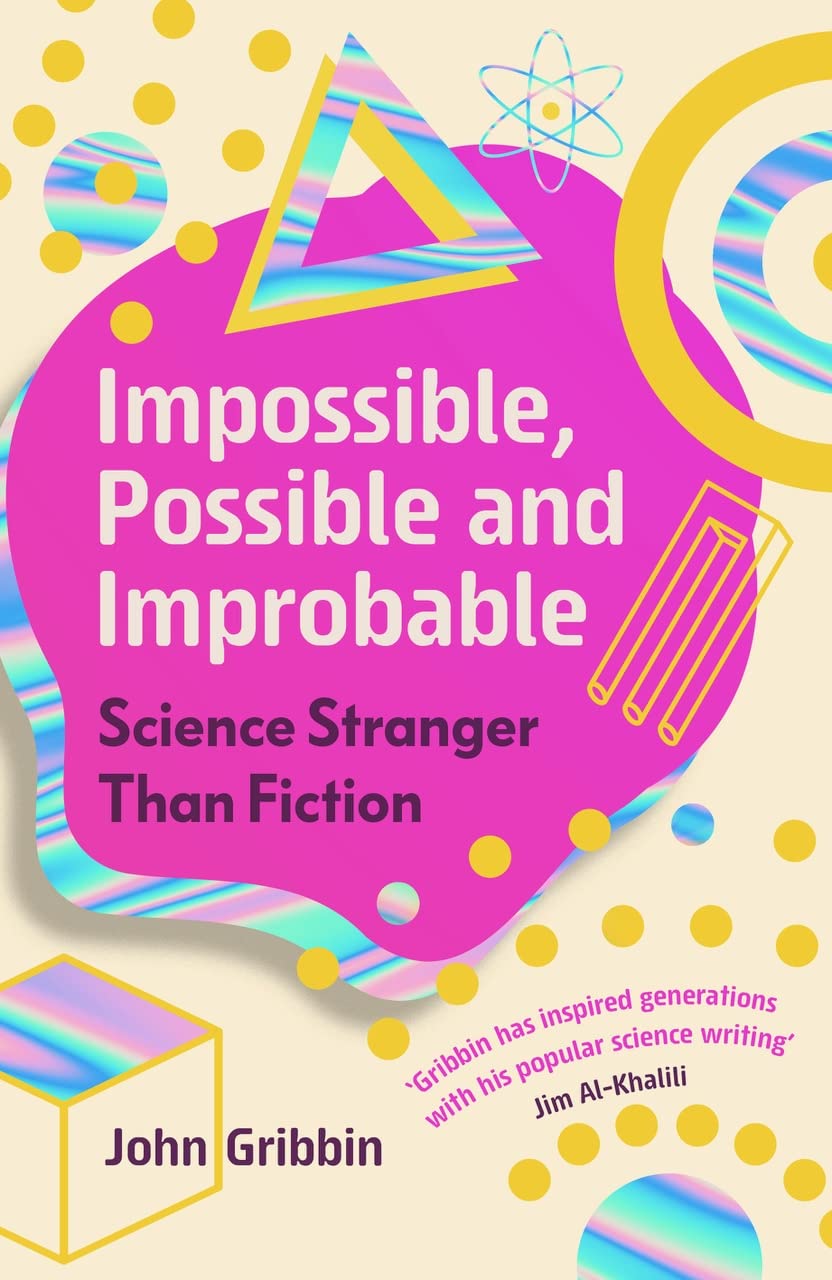 Impossible, Possible, and Improbable: Science Stranger Than Fiction (Kindle Edition)