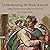 Understanding the Book of Isaiah: Getting to Know the Famous but Misunderstood Prophet