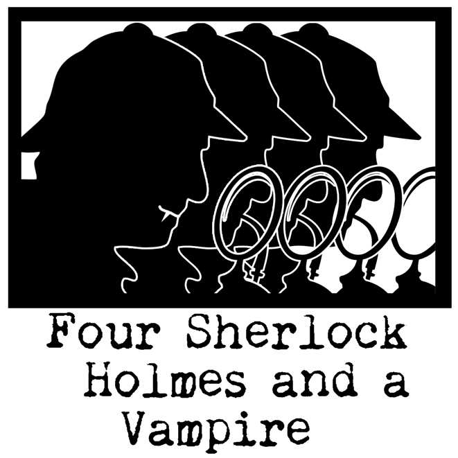 Four Sherlock Holmes and a Vampire (Who Is Also One of the Aforementioned Sherlock Holmes)