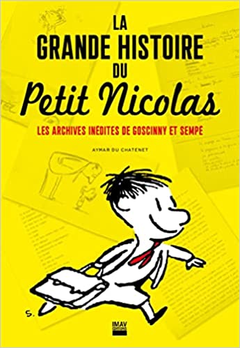 La grande histoire du Petit Nicolas: Les archives inédites de Goscinny et Sempé