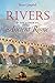 Rivers and the Power of Ancient Rome (Studies in the History of Greece and Rome)