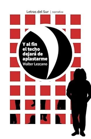 Tapa de Y al fin el techo dejará de aplastarme (Walter Lezcano)