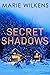 Secret Shadows by Marie Wilkens