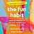 The Fun Habit: How the Pursuit of Joy and Wonder Can Change Your Life