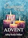 The Liturgical Home by Ashley Wallace
