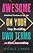 Awesome on Your Own Terms: Intentional Practices to Help You Stop Shoulding and Start Succeeding