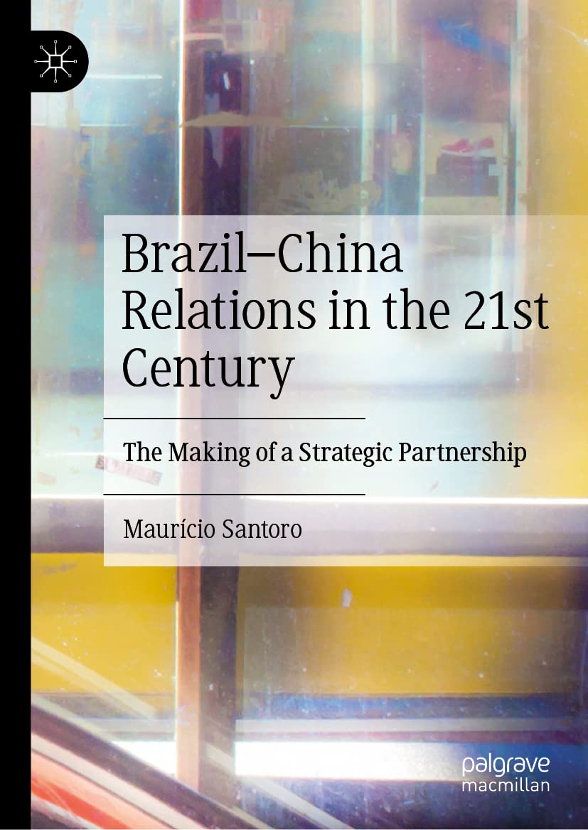Brazil–China Relations in the 21st Century: The Making of a Strategic Partnership (Hardcover)