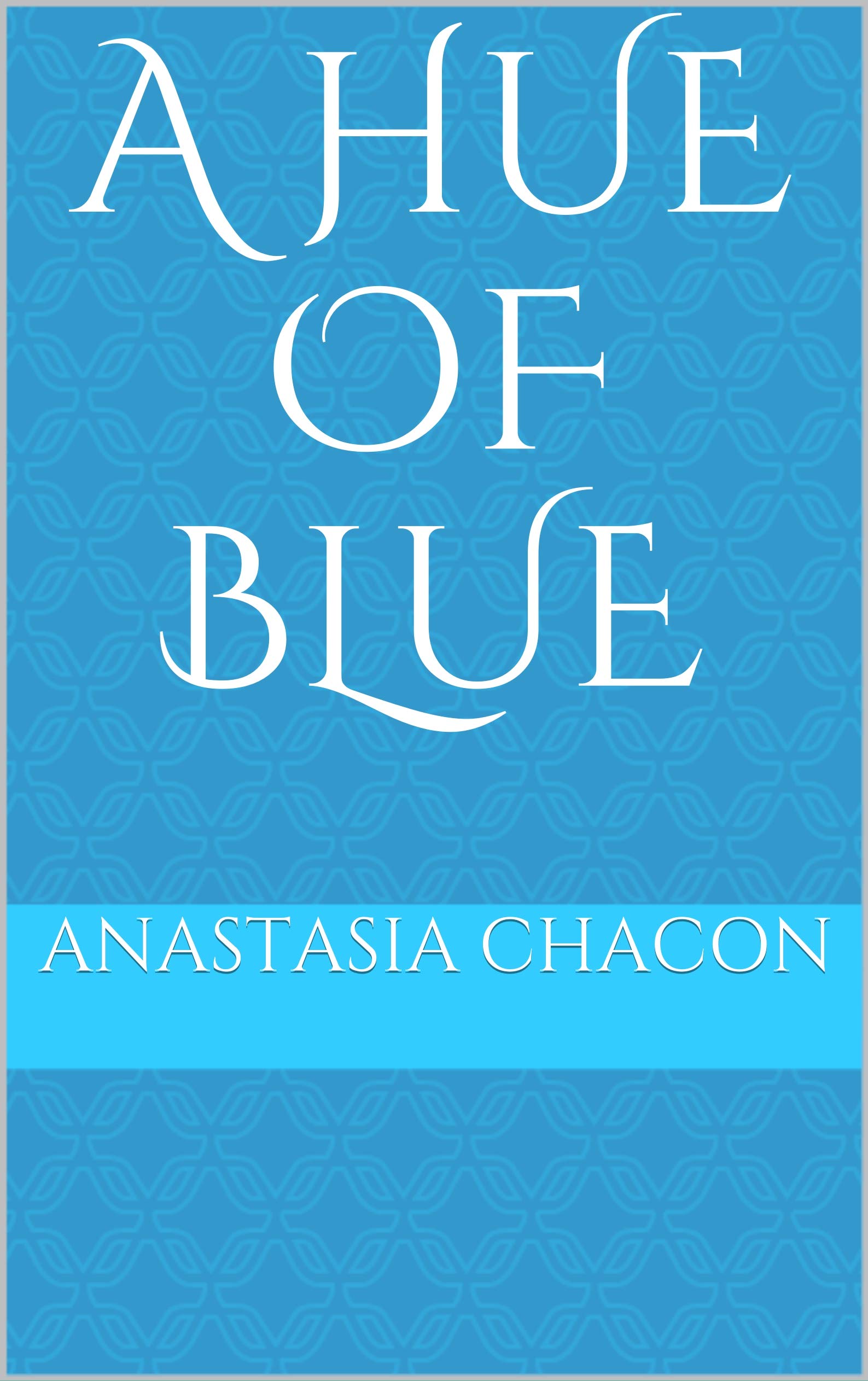 A Hue Of Blue (Kindle Edition)