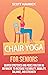 Chair Yoga for Seniors by Scott Hamrick