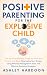 Positive Parenting for the Explosive Child by Ashley Hardoon