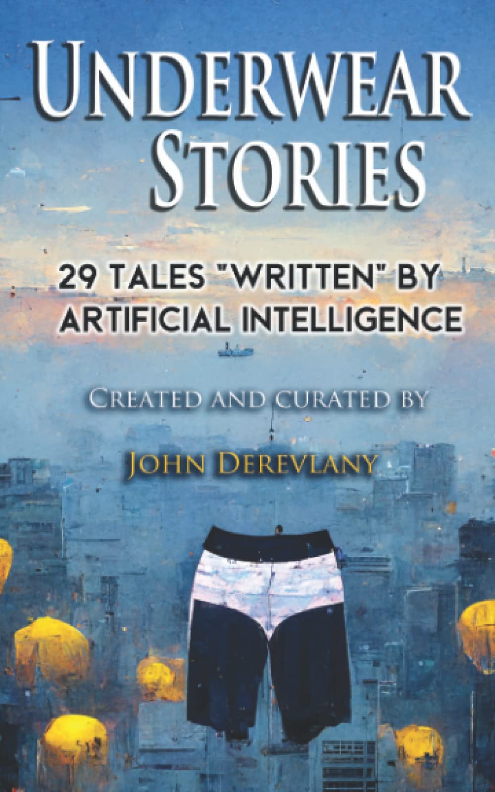 Underwear Stories: 29 Tales "Written" By Artificial Intelligence (Paperback)
