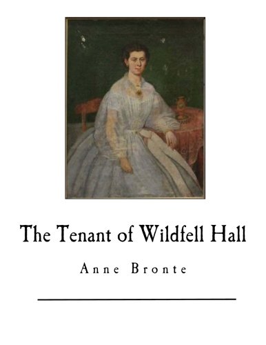 The Tenant of Wildfell Hall: Anne Bronte