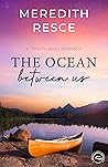 The Ocean Between Us