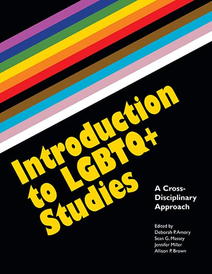Introduction to LGBTQ+ Studies: A Cross-Disciplinary Approach (Open Educational Resources)